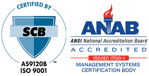 AS9120B / ISO 9001 certified by SCB, ANAB accredited
